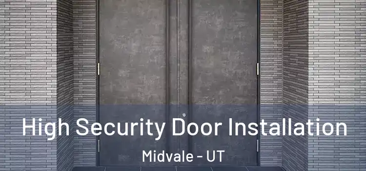 High Security Door Installation Midvale - UT