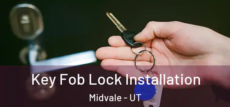 Key Fob Lock Installation Midvale - UT